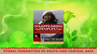 PDF Download  DISAPPEARING PEOPLES INDIGENOUS GROUPS AND ETHNIC MINORITIES IN SOUTH AND CENTRAL ASIA Download Full Ebook