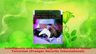 PDF Download  Intelligence and Human Rights in the Era of Global Terrorism Praeger Security Read Full Ebook