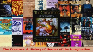 PDF Download  The Creators A History of Heroes of the Imagination Download Online