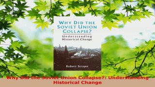 Download  Why Did the Soviet Union Collapse Understanding Historical Change PDF Online