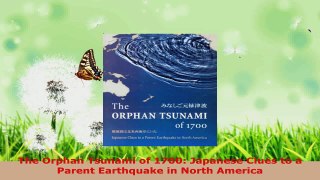 Read  The Orphan Tsunami of 1700 Japanese Clues to a Parent Earthquake in North America EBooks Online