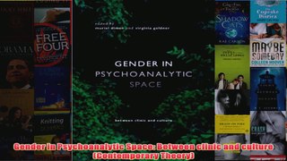 Gender in Psychoanalytic Space Between clinic and culture Contemporary Theory