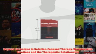 Beyond Technique in SolutionFocused Therapy Working with Emotions and the Therapeutic