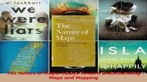Read  The Nature of Maps Essays Toward Understanding Maps and Mapping EBooks Online