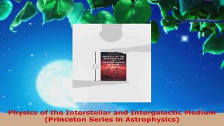 Read  Physics of the Interstellar and Intergalactic Medium Princeton Series in Astrophysics Ebook Free