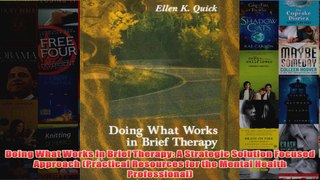 Doing What Works in Brief Therapy A Strategic Solution Focused Approach Practical
