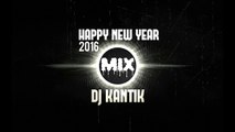 HAPPY NEW YEAR MIX 2016 - DJ KANTIK DANCE REMIX #2