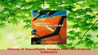 Read  Visions of Spaceflight Images from the Ordway Collection Ebook Free