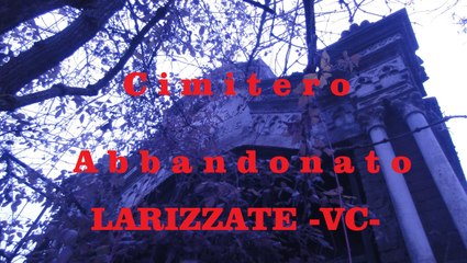 Cimitero abbandonato Larizzate (Vercelli)