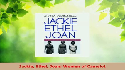 PDF Download  Jackie Ethel Joan Women of Camelot Download Online