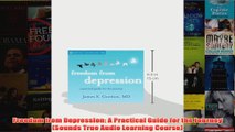 Freedom from Depression A Practical Guide for the Journey Sounds True Audio Learning