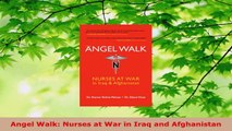 Read  Angel Walk Nurses at War in Iraq and Afghanistan Ebook Free