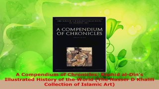 Read  A Compendium of Chronicles Rashid alDins Illustrated History of the World The Nasser D PDF Free