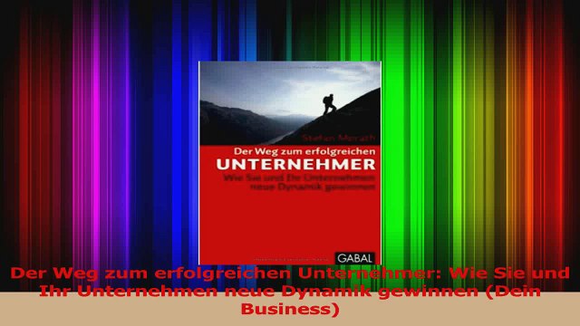 Download Der Weg zum erfolgreichen Unternehmer Wie Sie und Ihr Unternehmen neue Dynamik gewinnen PDF Frei