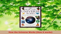 Read  How the Universe Works How it works Ebook Online