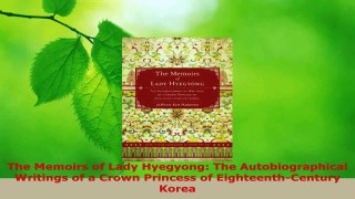 Download  The Memoirs of Lady Hyegyong The Autobiographical Writings of a Crown Princess of EBooks Online
