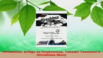 Read  Hiroshima bridge to forgiveness Takashi Tanemoris Hiroshima Story EBooks Online