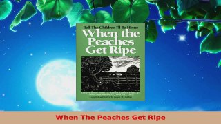 Download  When The Peaches Get Ripe PDF Online