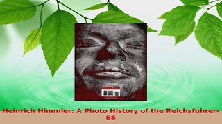 Read  Heinrich Himmler A Photo History of the ReichsfuhrerSS EBooks Online