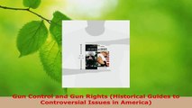 Read  Gun Control and Gun Rights Historical Guides to Controversial Issues in America Ebook Free