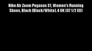 Nike Air Zoom Pegasus 31 Women's Running Shoes Black (Black/White) 4 UK (37 1/2 EU)