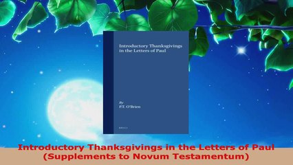 Read  Introductory Thanksgivings in the Letters of Paul Supplements to Novum Testamentum EBooks Online