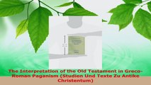 Read  The Interpretation of the Old Testament in GrecoRoman Paganism Studien Und Texte Zu Ebook Free