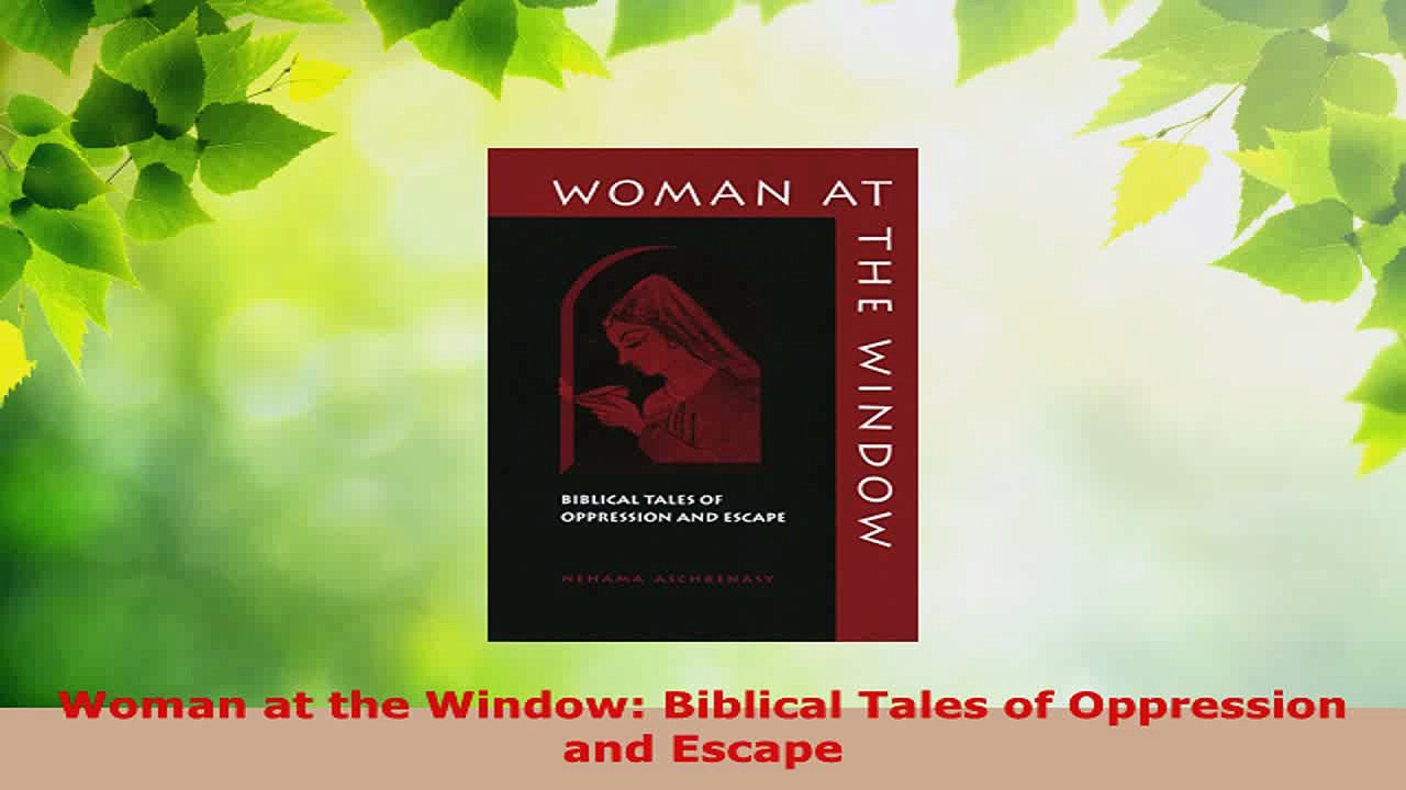 Read  Woman at the Window Biblical Tales of Oppression and Escape Ebook Free