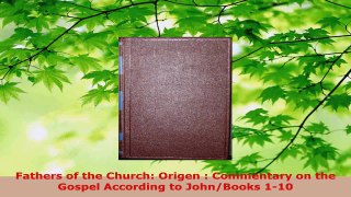 Read  Fathers of the Church Origen  Commentary on the Gospel According to JohnBooks 110 EBooks Online