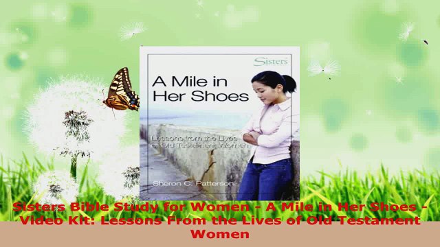 Read Sisters Bible Study for Women A Mile in Her Shoes Video Kit Lessons From the Lives of Ebook Free