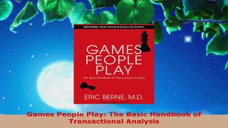 Read  Games People Play The Basic Handbook of Transactional Analysis EBooks Online