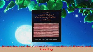 Read  Narrative and the Cultural Construction of Illness and Healing Ebook Free