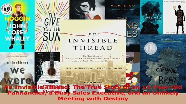 PDF Download An Invisible Thread The True Story of an 11YearOld Panhandler a Busy Sales Executive Download Online