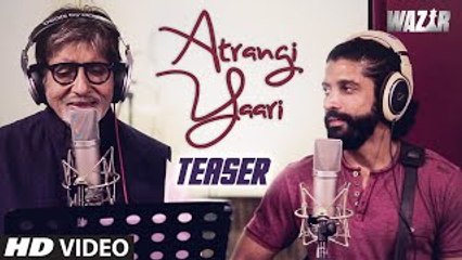 'ATRANGI YAARI' Wazir Video Song Teaser | Amitabh Bachchan, Farhan Akhtar