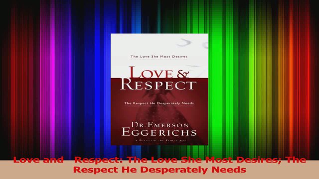 PDF Download Love and Respect The Love She Most Desires The Respect He Desperately Needs Read Online