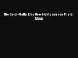 Die Geier-Wally: Eine Geschichte aus den Tiroler Alpen PDF Download kostenlos