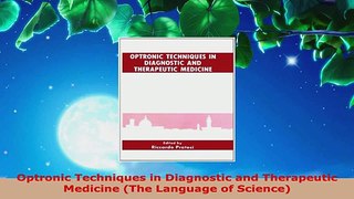 Read  Optronic Techniques in Diagnostic and Therapeutic Medicine The Language of Science Ebook Free