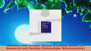 Read  Genetics and Mental Illness Evolving Issues for Research and Society Subcellular EBooks Online