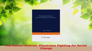 Read  The DoctorActivist Physicians Fighting for Social Change EBooks Online
