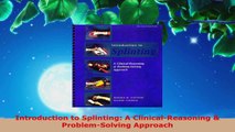 Read  Introduction to Splinting A ClinicalReasoning  ProblemSolving Approach Ebook Free
