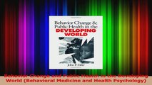 Read  Behavior Change and Public Health in the Developing World Behavioral Medicine and Health Ebook Free