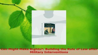 Read  Can Might Make Rights Building the Rule of Law after Military Interventions Ebook Free
