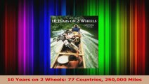 Read  10 Years on 2 Wheels 77 Countries 250000 Miles Ebook Online