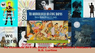 Download  To Honolulu In Five Days Cruising Aboard Matsons SS Lurline Ebook Free