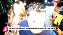 Varun Dhawan SPOTTED with Natasha Dalal at Anil Kapoor's B'Day bash  Bollywood Gossip