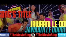 Jawaani Le Doobi Full Song With Lyrics - Kyaa Kool Hain Hum 3 