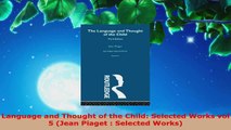 Read  Language and Thought of the Child Selected Works vol 5 Jean Piaget  Selected Works Ebook Free