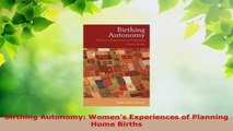 Read  Birthing Autonomy Womens Experiences of Planning Home Births EBooks Online