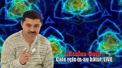 Nicolae Guta Cate rele m-au batut ascultare █▬█ █ ▀█▀