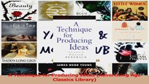 PDF Download  A Technique for Producing Ideas Advertising Age Classics Library Read Full Ebook
